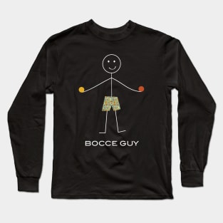 Funny Bocce Ball Guy Long Sleeve T-Shirt